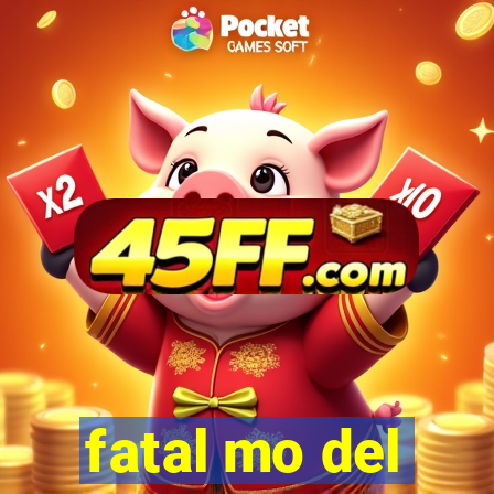 fatal mo del